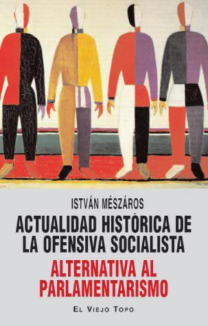 ACTUALIDAD HISTÓRICA DE LA OFENSIVA SOCIALISTA ALTERNATIVA AL PARLAMENTARISMO
