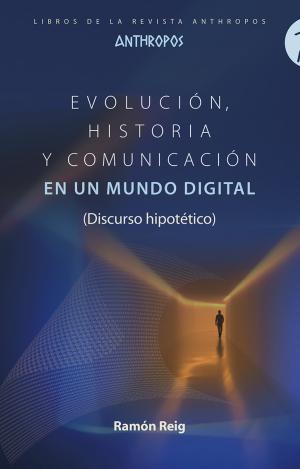EVOLUCION HISTORIA Y COMUNICACION EN UN MUNDO DIGITAL