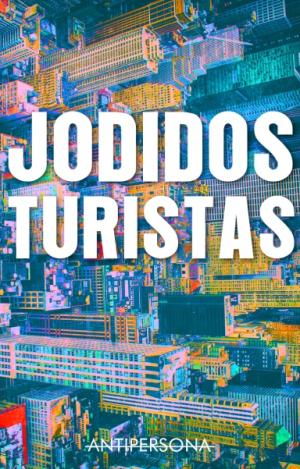 JODIDOS TURISTAS