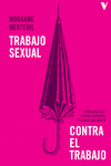 TRABAJO SEXUAL CONTRA EL TRABAJO - MERTEUIL, MORGANE