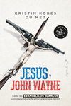 JESÚS Y JOHN WAYNE - 