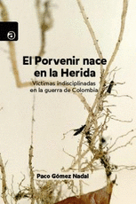 EL PORVENIR NACE EN LA HERIDA - GÓMEZ NADAL, PACO