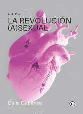 LA REVOLUCIÓN (A)SEXUAL - GUTIÉRREZ, CELIA
