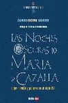 NOCHES OSCURAS DE MARÍA DE CAZALLA, LAS - CASTRO SÁNCHEZ, ÁLVARO
