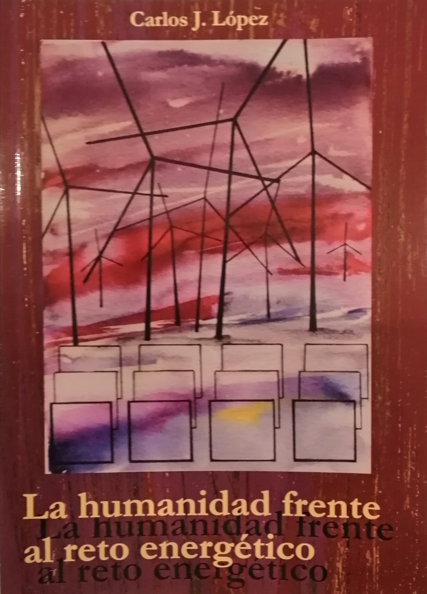 LA HUMANIDAD FRENTE AL RETO ENERGÉTICO - LÓPEZ, CARLOS J.