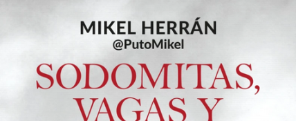 Mikel Herrán Sodomitas, vagas y maleantes