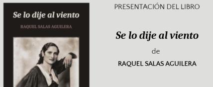Raquel Salas Aguilera presenta 'Se lo dije al viento'