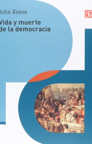 VIDA Y MUERTE DE LA DEMOCRACIA