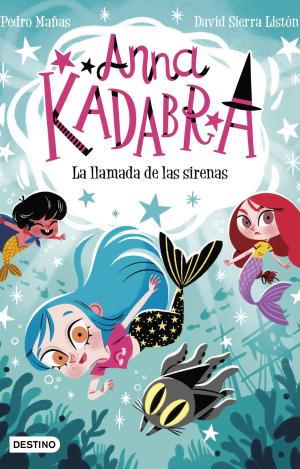ANNA KADABRA 10. LA LLAMADA DE LAS SIRENAS