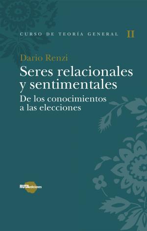 SERES RELACIONALES Y SENTIMENTALES. DE LOS CONOCIMIENTOS A LAS ELECCIONES