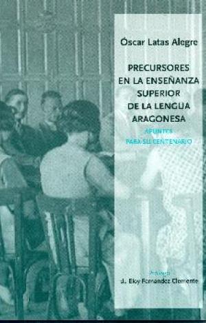 PRECURSORES EN LA ENSEÑANZA SUPERIOR DE LA LENGUA ARAGONESA