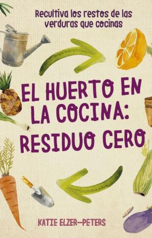 EL HUERTO EN LA COCINA: RESIDUO CERO