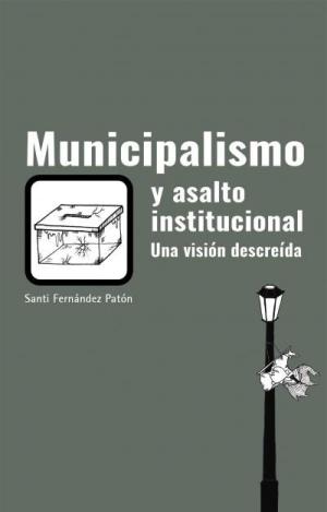 MUNICIPALISMO Y ASALTO INSTITUCIONAL