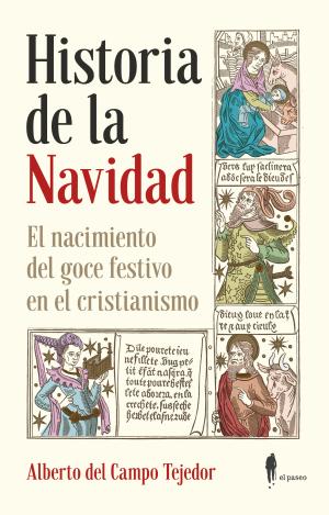 HISTORIA DE LA NAVIDAD. EL NACIMIENTO DEL GOCE FESTIVO EN EL CRISTIANISMO