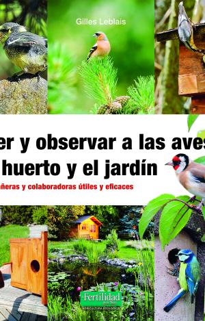 ACOGER Y OBSERVAR A LAS AVES EN EL HUERTO Y JARDÍN