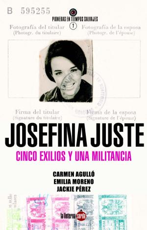 JOSEFINA JUSTE CUESTA. CINCO EXILIOS Y UNA MILITANCIA
