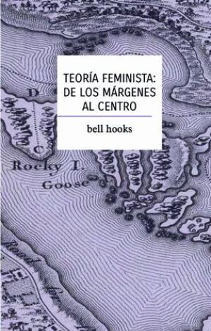 TEORÍA FEMINISTA: DE LOS MARGENES AL CENTRO