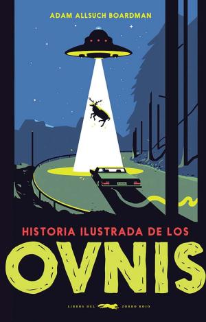 HISTORIA ILUSTRADA DE LOS OVNIS