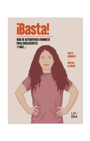 ¡BASTA! GUÍA DE AUTODEFENSA FEMINISTA PARA ADOLESCENTES (Y MÁS...)