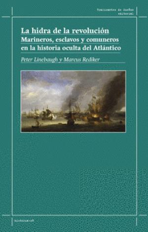 LA HIDRA DE LA REVOLUCIÓN. MARINEROS, ESCLAVOS Y COMUNEROS EN LA HISTORIA OCULTA