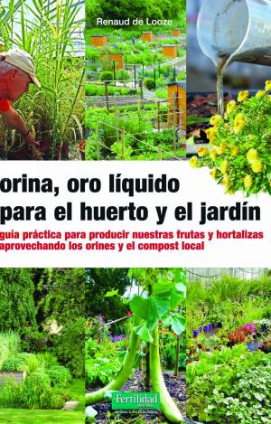 ORINA, ORO LÍQUIDO PARA EL HUERTO Y EL JARDÍN