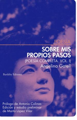 SOBRE MIS PROPIOS PASOS. POESÍA COMPLETA VOL. I