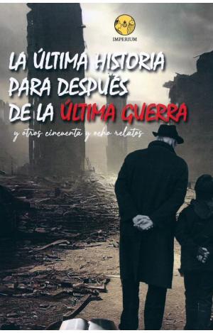 LA ÚLTIMA HISTORIA PARA DESPUÉS DE LA ÚLTIMA GUERRA