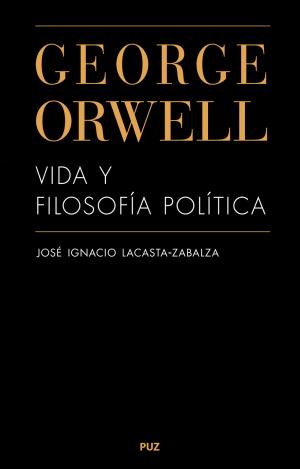 GEORGE ORWELL. VIDA Y FILOSOFÍA POLÍTICA