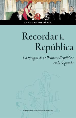 RECORDAR LA REPÚBLICA. LA IMAGEN DE LA PRIMERA REPÚBLICA EN LA SEGUNDA