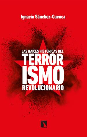 LAS RAÍCES HISTÓRICAS DEL TERRORISMO REVOLUCIONARIO