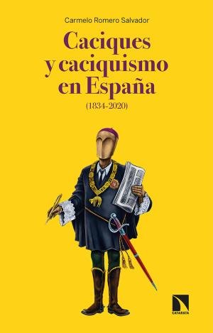 CACIQUES Y CACIQUISMO EN ESPAÑA (1834-2020)