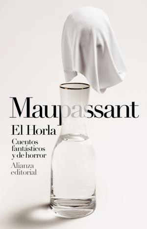EL HORLA. CUENTOS FANTÁSTICOS Y DE HORROR