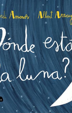 ¿DÓNDE ESTÁ LA LUNA?