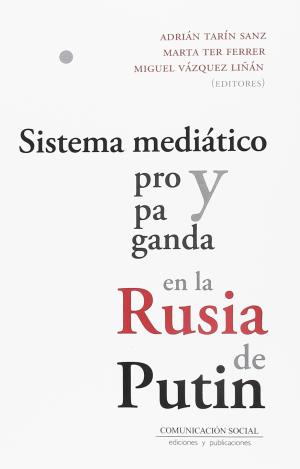 SISTEMA MEDIÁTICO Y PROPAGANDA EN LA RUSIA DE PUTIN