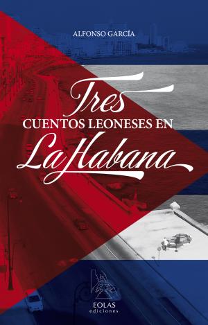 TRES CUENTOS LEONESES EN LA HABANA