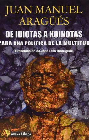 DE IDIOTAS A KOINOTAS PARA UNA POLITICA DE LA MULTIDUD