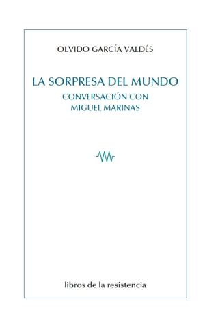 LA SORPRESA DEL MUNDO. CONVERSACIÓN CON MIGUEL MARINAS