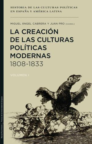 LA CREACIÓN DE LAS CULTURAS POLÍTICAS MODERNAS, 1808-1833