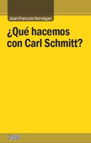 QUÉ HACEMOS CON CARL SCHMITT?