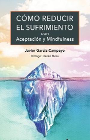 COMO REDUCIR EL SUFRIMIENTO CON ACEPTACION Y MINDFULNESS