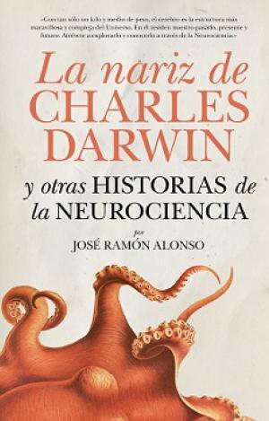 NARIZ DE CHARLES DARWIN Y OTRAS HISTORIAS DE LA NEUROCIENCIA, LA