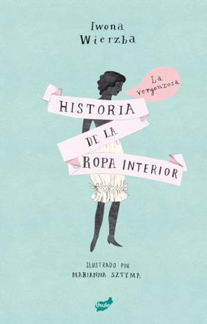 LA VERGONZOSA HISTORIA DE LA ROPA INTERIOR