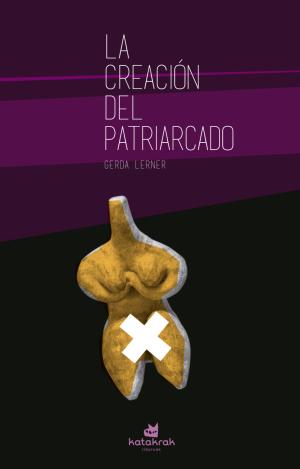 LA CREACIÓN DEL PATRIARCADO