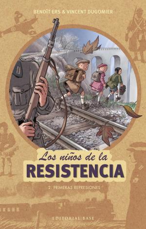 LOS NIÑOS DE LA RESISTENCIA 2. PRIMERAS REPRESIONES