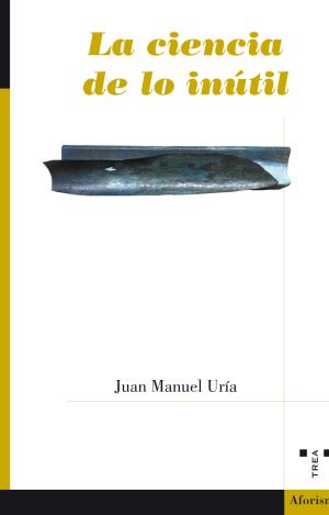 LA CIENCIA DE LO INÚTIL