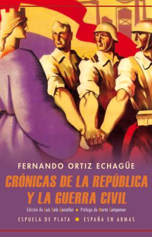 CRÓNICAS DE LA REPÚBLICA Y LA GUERRA CIVIL