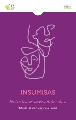 INSUMISAS POESÍA CRÍTICA CONTEMPORÁNEA DE MUJERES