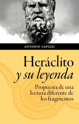 HERÁCLITO Y SU LEYENDA. PROPUESTA PARA UNA LECTURA