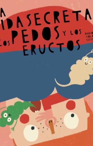 LA VIDA SECRETA DE LOS PEDOS Y LOS ERUCTOS