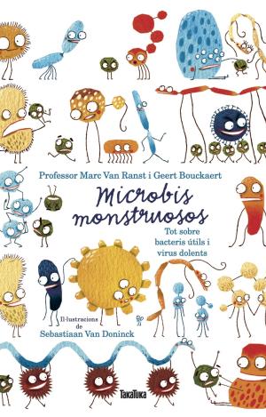 MICROBIOS MONSTRUOSOS. SOBRE BACTERIAS ÚTILES Y VIRUS DAÑINOS